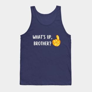 What's Up Brother? Tank Top